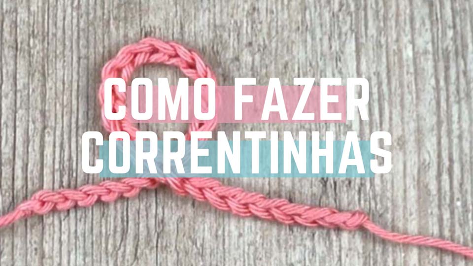 Passo a Passo de Como Fazer Correntinhas de Crochê
